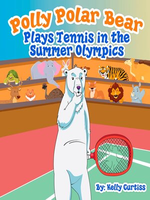 cover image of Polly Polar Bear Plays Tennis in the Summer Olympics
